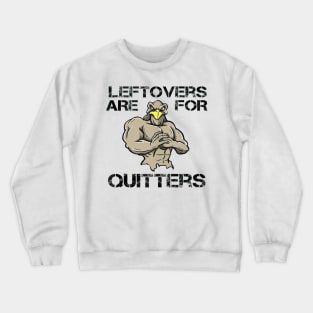 Thanksgiving Turkey Gym Pun Leftovers Are For Quitters Crewneck Sweatshirt